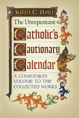 Výstražný kalendár nenapraviteľného katolíka: Katolícky kalendár: Sprievodný zväzok k Zborníku - The Unrepentant Catholic's Cautionary Calendar: A Companion Volume to the Collected Works