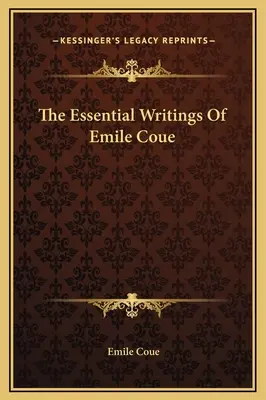 Základné spisy Emila Coue - The Essential Writings Of Emile Coue