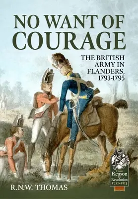 Žiadny nedostatok odvahy: Britská armáda vo Flámsku, 1793-1795 - No Want of Courage: The British Army in Flanders, 1793-1795