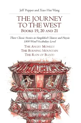 Cesta na západ, knihy 19, 20 a 21: tri klasické príbehy v zjednodušenej čínštine a pinyin, slovná zásoba 1800 slov - The Journey to the West, Books 19, 20 and 21: Three Classic Stories in Simplified Chinese and Pinyin, 1800 Word Vocabulary Level