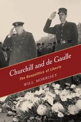 Churchill a de Gaulle: Geopolitika slobody - Churchill and de Gaulle: The Geopolitics of Liberty