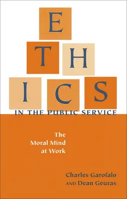Etika vo verejnej službe: Morálna myseľ v práci - Ethics in the Public Service: The Moral Mind at Work