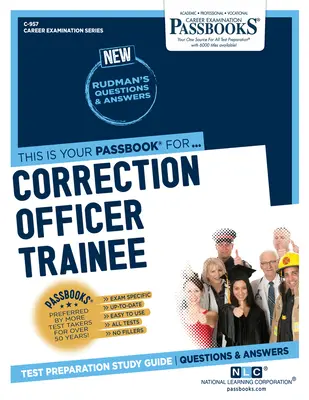Stážista pre príslušníkov nápravných zariadení (C-957): Študijná príručka k preukazom zväzok 957 - Correction Officer Trainee (C-957): Passbooks Study Guidevolume 957