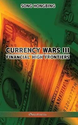 Menové vojny III: Vysoké finančné hranice - Currency Wars III: Financial high frontiers