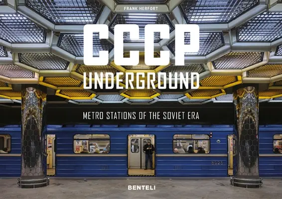 Cccp Underground: Stanice metra sovietskej éry - Cccp Underground: Metro Stations of the Soviet Era