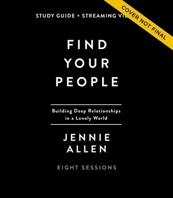 Find Your People Study Guide Plus Streaming Video: Budovanie hlbokej komunity v osamelom svete - Find Your People Study Guide Plus Streaming Video: Building Deep Community in a Lonely World