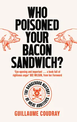 Kto ti otrávil slaninu? Nebezpečná história mäsových prísad - Who Poisoned Your Bacon?: The Dangerous History of Meat Additives