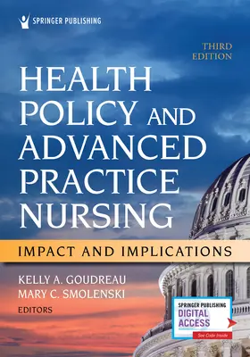 Health Policy and Advanced Practice Nursing, Third Edition: Vplyv a dôsledky - Health Policy and Advanced Practice Nursing, Third Edition: Impact and Implications
