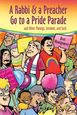 Rabín a kazateľ idú do sprievodu hrdosti: a iné úvahy, kázne a podobne - A Rabbi and a Preacher Go to a Pride Parade: and Other Musings, Sermons, and Such