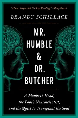 Pán Pokorný a doktor Mäsiar: a snaha o transplantáciu duše: opičia hlava, pápežov neurológ - Mr. Humble and Dr. Butcher: A Monkey's Head, the Pope's Neuroscientist, and the Quest to Transplant the Soul