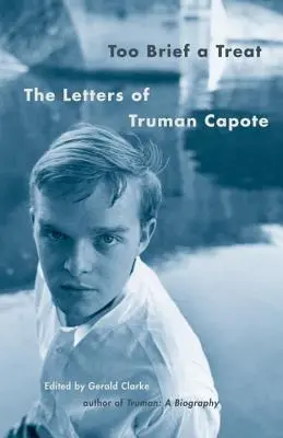 Príliš krátky zážitok: Listy Trumana Capoteho - Too Brief a Treat: The Letters of Truman Capote