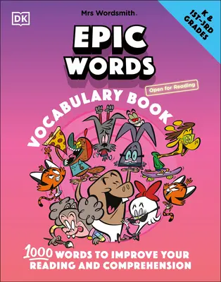 Pani Wordsmithová Epic Words Slovník slovnej zásoby, škôlka a ročníky 1-3: 1 000 slov na zlepšenie čítania a porozumenia - Mrs Wordsmith Epic Words Vocabulary Book, Kindergarten & Grades 1-3: 1,000 Words to Improve Your Reading and Comprehension