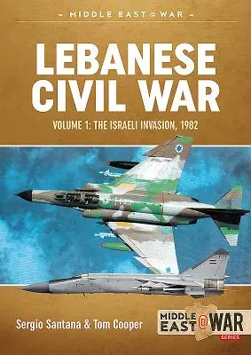 Libanonská občianska vojna: 1. zväzok - Izraelská invázia, 1982 - Lebanese Civil War: Volume 1 - The Israeli Invasion, 1982