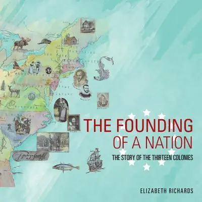Založenie národa: Príbeh trinástich kolónií - The Founding of a Nation: The Story of the Thirteen Colonies