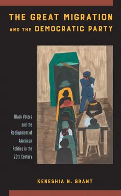 Veľká migrácia a Demokratická strana: Demokratická demokracia: čierni voliči a preorientovanie americkej politiky v 20. storočí - The Great Migration and the Democratic Party: Black Voters and the Realignment of American Politics in the 20th Century