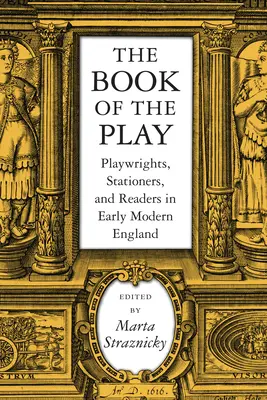 Kniha o hre: Dramatici, pisári a čitatelia v ranom novoveku v Anglicku - The Book of the Play: Playwrights, Stationers, and Readers in Early Modern England