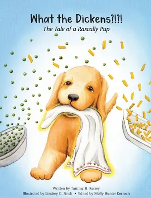 Čo je to za Dickensa?!?!: Príbeh o jednom nezbednom šteniatku - What the Dickens?!?!: The Tale of a Rascally Pup