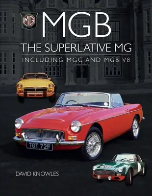 MGB - The Superlative MG: vrátane MGC a Cgb V8 - MGB - The Superlative MG: Including MGC and Cgb V8