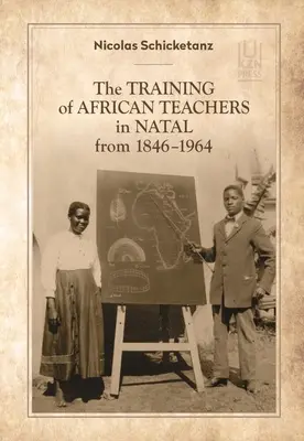 Vzdelávanie afrických učiteľov v Natale v rokoch 1846-1964 - The Training of African Teachers in Natal from 1846-1964