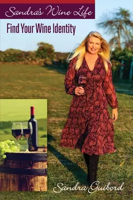 Sandra's Wine Life: Sandra Sandra: Nájdite svoju vínnu identitu - Sandra's Wine Life: Find Your Wine Identity