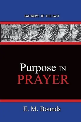 Cieľ v modlitbe: Cesty do minulosti - Purpose In Prayer: Pathways To The Past