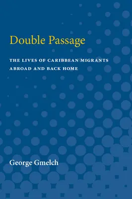 Dvojitý prechod: Životy karibských migrantov v zahraničí a doma - Double Passage: The Lives of Caribbean Migrants Abroad and Back Home