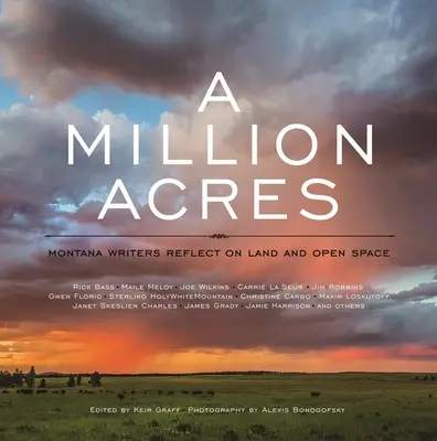 Milión akrov: Spisovatelia z Montany sa zamýšľajú nad pôdou a voľným priestorom - A Million Acres: Montana Writers Reflect on Land and Open Space