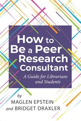 Ako sa stať konzultantom pre partnerský výskum: Príručka pre knihovníkov a študentov - How to Be a Peer Research Consultant: A Guide for Librarians and Students