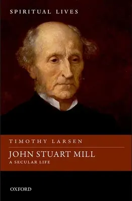 John Stuart Mill: Svetský život - John Stuart Mill: A Secular Life