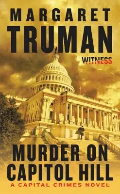 Vražda na Kapitole: A Capital Crimes Novel: Hill Hill Hill: román z prostredia hrdelných zločinov - Murder on Capitol Hill: A Capital Crimes Novel