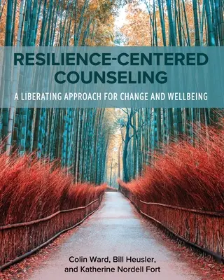 Poradenstvo zamerané na odolnosť: Oslobodzujúci prístup k zmene a pohode - Resilience-Centered Counseling: A Liberating Approach for Change and Wellbeing
