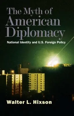 Mýtus americkej diplomacie: Národná identita a zahraničná politika USA - Myth of American Diplomacy: National Identity and U.S. Foreign Policy