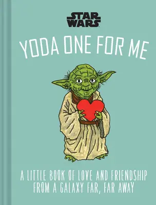 Star Wars: Yoda Jeden pre mňa: Malá kniha o láske z ďalekej galaxie - Star Wars: Yoda One for Me: A Little Book of Love from a Galaxy Far, Far Away