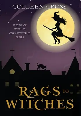 Od handier k čarodejniciam: Čarodejnice z Westwicku: paranormálne tajomstvo - Rags to Witches: A Westwick Witches Paranormal Cozy Mystery