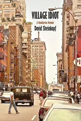 Village Idiot: Manhattanské memoáre - Village Idiot: A Manhattan Memoir