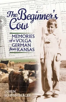 The Beginner's Cow: Spomienky volžského Nemca z Kansasu - The Beginner's Cow: Memories of a Volga German from Kansas