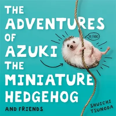 Dobrodružstvá miniatúrneho ježka Azukiho a jeho priateľov - The Adventures of Azuki the Miniature Hedgehog and Friends