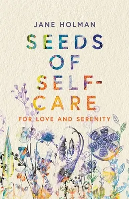 Semienka starostlivosti o seba: Pre lásku a pokoj - Seeds of Self-Care: For Love and Serenity