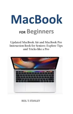 MacBook PRE začiatočníkov: MacBook Air a MacBook Pro: aktualizovaný návod na použitie pre seniorov: Preskúmajte tipy a triky ako profesionál - MacBook FOR Beginners: Updated MacBook Air and MacBook Pro Instruction Book for Seniors: Explore Tips and Tricks like a Pro