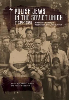 Poľskí Židia v Sovietskom zväze (1939 - 1959): História a pamäť deportácie, exilu a prežitia - Polish Jews in the Soviet Union (1939-1959): History and Memory of Deportation, Exile, and Survival