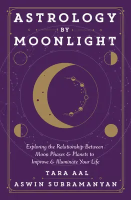 Astrológia pri mesačnom svite: Preskúmanie vzťahov medzi fázami Mesiaca a planétami na zlepšenie a presvetlenie vášho života - Astrology by Moonlight: Exploring the Relationship Between Moon Phases & Planets to Improve & Illuminate Your Life