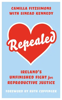 Zrušené: Írsky nedokončený boj za reprodukčné práva - Repealed: Ireland's Unfinished Fight for Reproductive Rights