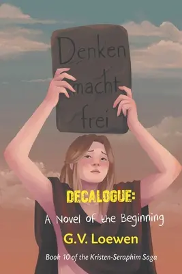 Dekalóg: A Novel of the Beginning: A Novel of the Beginning: Desiata kniha ságy Kristen-Serafim - Decalogue: A Novel of the Beginning: Book 10 of the Kristen-Seraphim Saga