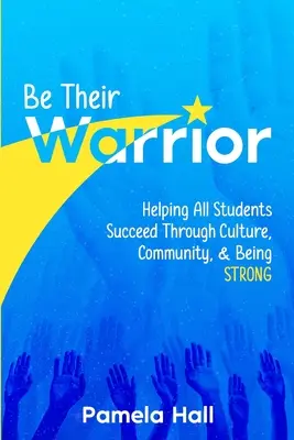 Buď ich bojovníkom: Pomôžte všetkým študentom uspieť prostredníctvom kultúry, komunity a sily - Be Their Warrior: Helping All Students Succeed Through Culture, Community, & Being STRONG