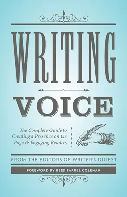 Writing Voice: The Complete Guide to Creating a Presence on the Page and Engaging Readers (Hlas spisovateľa: Kompletný sprievodca vytvorením prítomnosti na stránke a zaujatím čitateľov) - Writing Voice: The Complete Guide to Creating a Presence on the Page and Engaging Readers