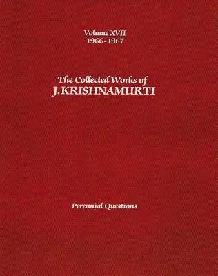 Súborné dielo J. Krišnamurtiho - XVII. zväzok 1966-1967: Vydanie: Krishtimpha, 1970, séria: Večné otázky. - The Collected Works of J.Krishnamurti -Volume XVII 1966-1967: Perennial Questions
