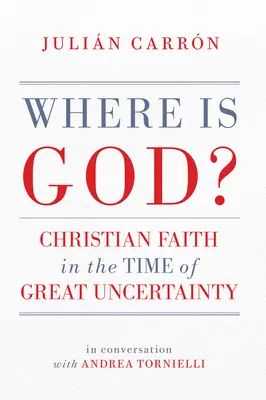 Kde je Boh? Kresťanská viera v čase veľkej neistoty - Where Is God?: Christian Faith in the Time of Great Uncertainty
