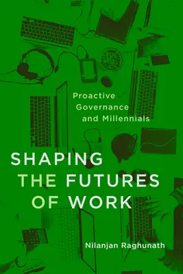 Formovanie budúcnosti práce: Proaktívne riadenie a mileniáli - Shaping the Futures of Work: Proactive Governance and Millennials