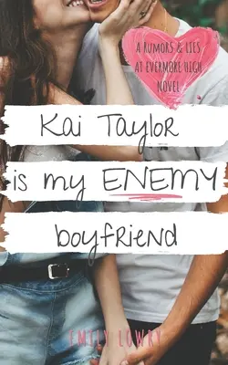 Kai Taylor je Môj nepriateľský priateľ: Sladká YA romanca - Kai Taylor is My Enemy Boyfriend: A Sweet YA Romance