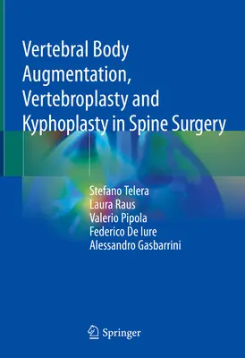 Augmentácia stavcov, vertebroplastika a kyfoplastika v chirurgii chrbtice - Vertebral Body Augmentation, Vertebroplasty and Kyphoplasty in Spine Surgery